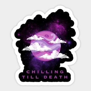 Chilling Till Death Sticker